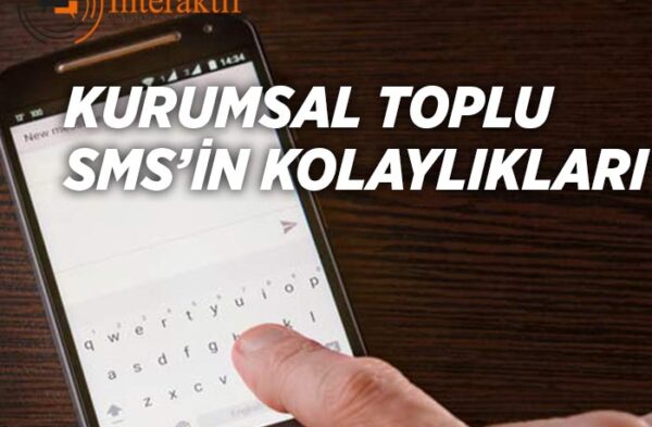 Kurumsal Toplu Sms’in Kolaylıkları