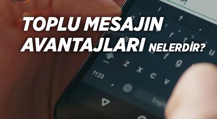 Toplu Mesajın Avantajları Nelerdir?